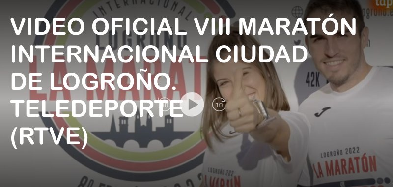 Vídeo oficial VIII Maratón Internacional Ciudad de Logroño (Teledeporte RTVE)